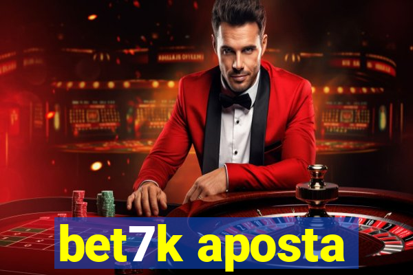 bet7k aposta
